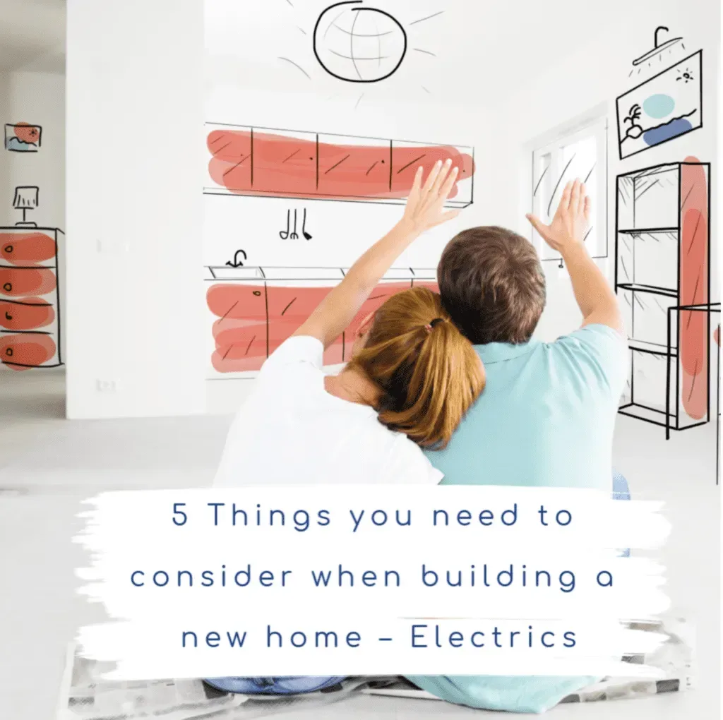 Five electrical things to consider when building a new home or renovating
